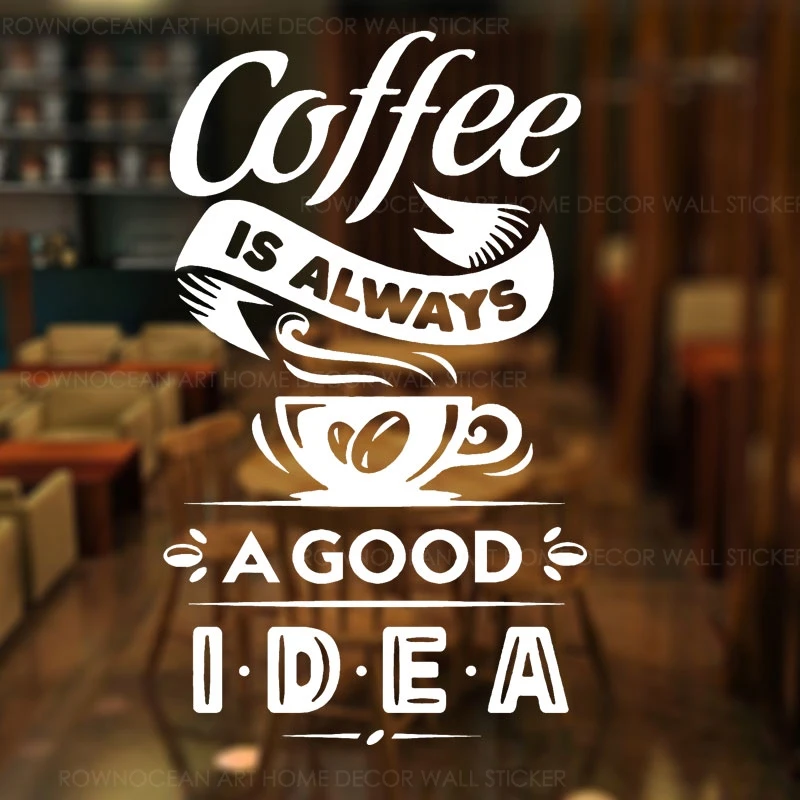 

Cofee Is Always A Good Idea Vinyl Sticker Sign Cup For Coffee Shop Restaurant Door Glass Window Decoration DIY Z355