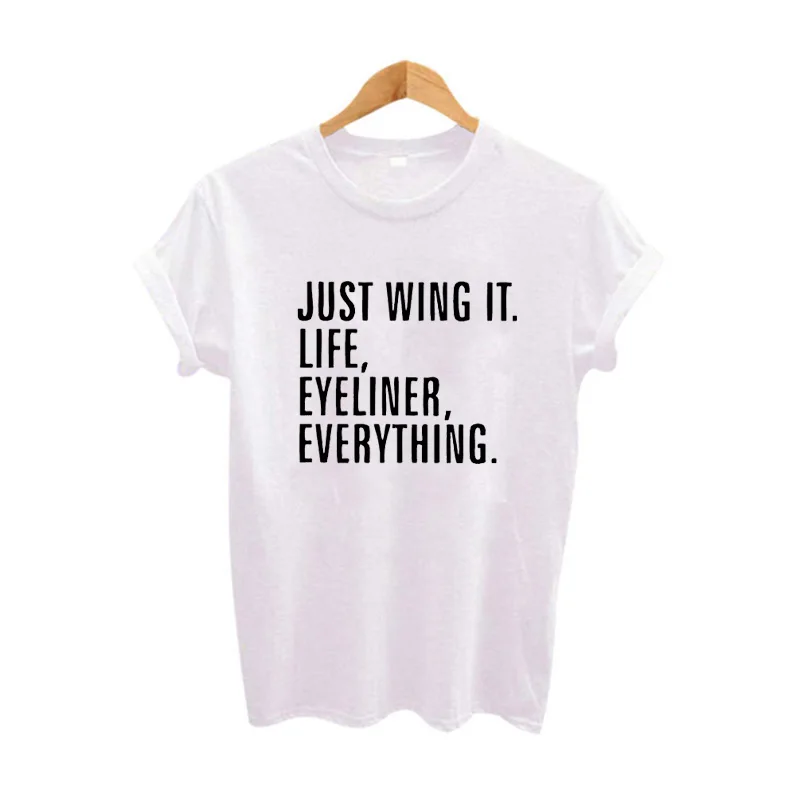 

Женские хипстерские Топы Tumblr, летняя смешная футболка с надписью Just Wing It Life подводка для глаз, модная женская одежда, футболка