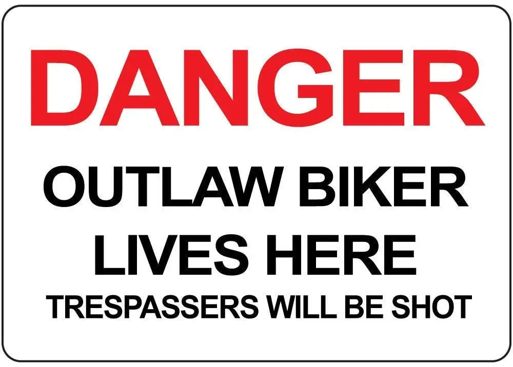 

Danger Outlaw Biker Lives Trespassers Will Be Shot Aluminum Metal Sign