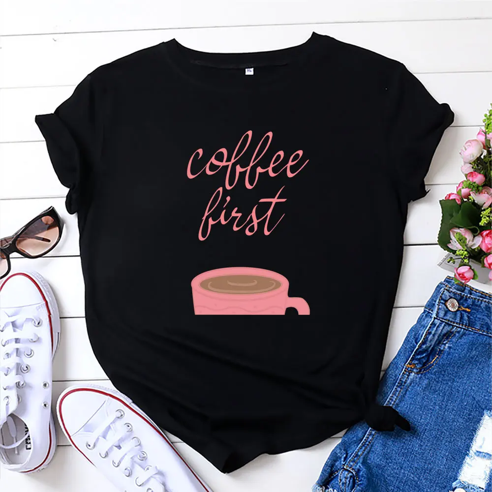 

Coffee First Print Women T Shirt Short Sleeve O Neck Loose Women Tshirt Ladies Tee Shirt Tops Clothes Camisetas Mujer