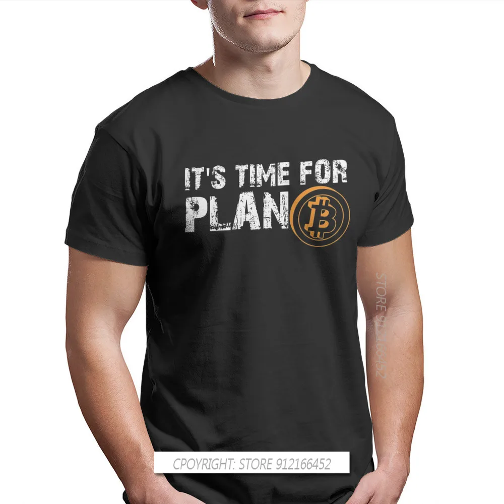 

It's Time For Plan TShirt Bitcoin Cryptocurrency Miners Meme Top Quality New Design Graphic T Shirt Stuff Hot Sale