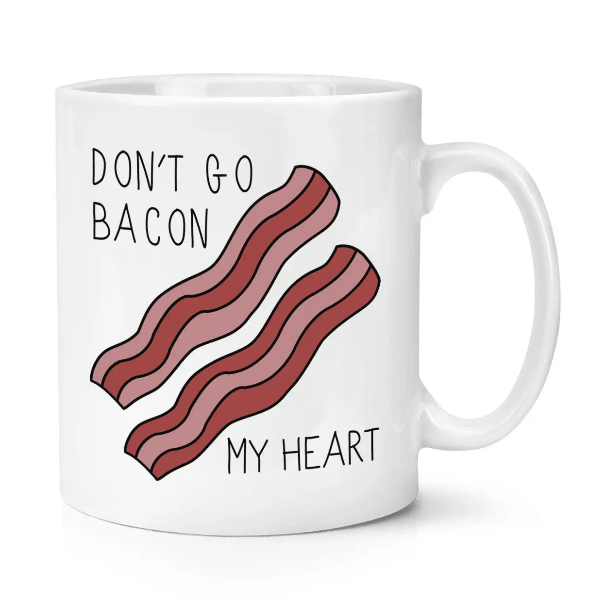 Кружка с надписью Don't Go Bacon My Heart 10 унций | Дом и сад