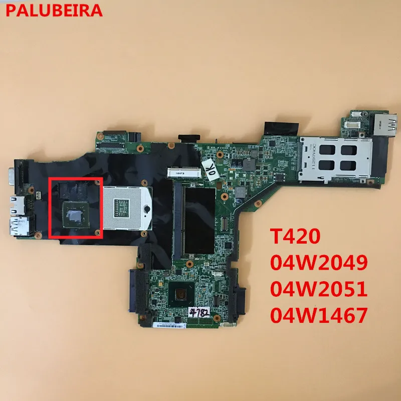 Материнская плата PALUBEIRA для ноутбука lenovo ThinkPad T420 04W2049 04W2051 04W1467 DDR3 чип видеокарты полностью протестирован