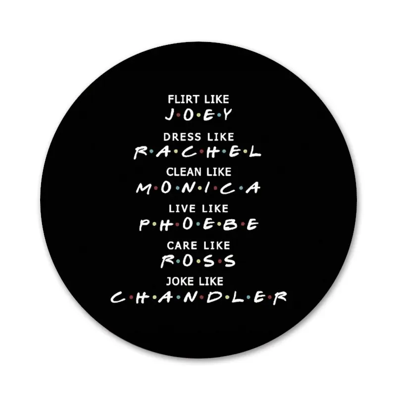 

58mm friends tv show how you doin Icons Pins Badge Decoration Brooches Metal Badges For Backpack Decoration