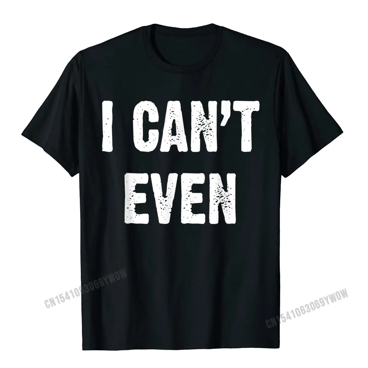 

I Cant Even T-Shirt Camisas Men Printed Top T-Shirts Tees For Men Christmas Day Designer Cotton Cool Tshirts