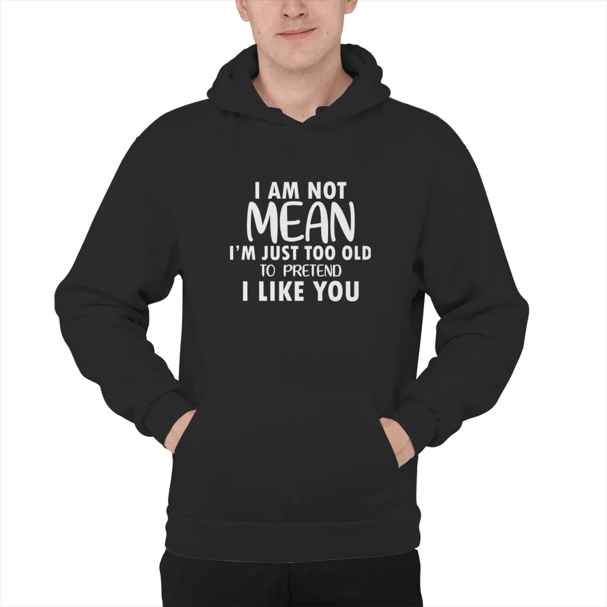 

Men's Hoodie I am Not Mean I am Just Too Old toEssentials Cotton Funny long Sleeve Hip-Hop Sweat Capuche 41141