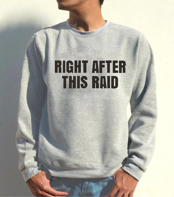 

New arrival "Right After This Raid"Funny Gamer Sweatshirt gamer pullover funny Gamer gift World of geek mens tops Tumblr L035