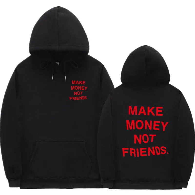 Толстовка с надписью MAKE MONEY NOT FRIENDS для мужчин и женщин уличная одежда флисовый