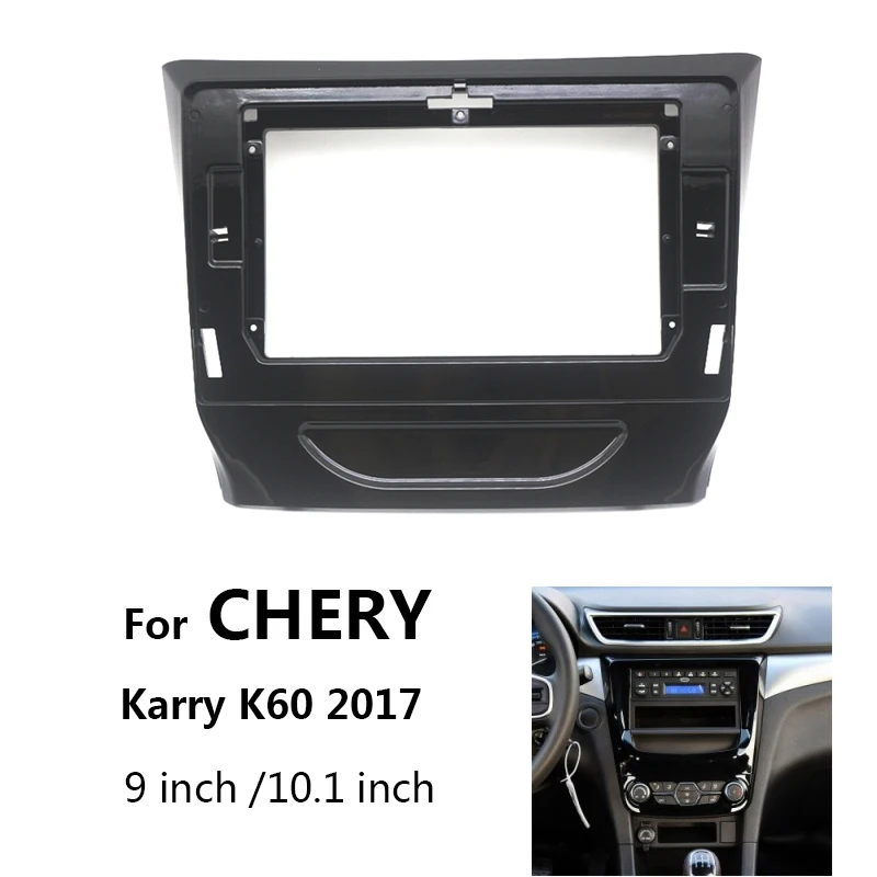 

9/10.1 inch Car Radio Fascia For CHERY Karry K60 2017 Auto Stereo Dash Panel Mounting Frame Kit Trim Mount Bezel Faceplate