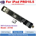 Материнская плата разблокированная без iCloud для iPad PRO 10,5, логические платы для A1709 сотовой версии с системами iOS с полными чипами