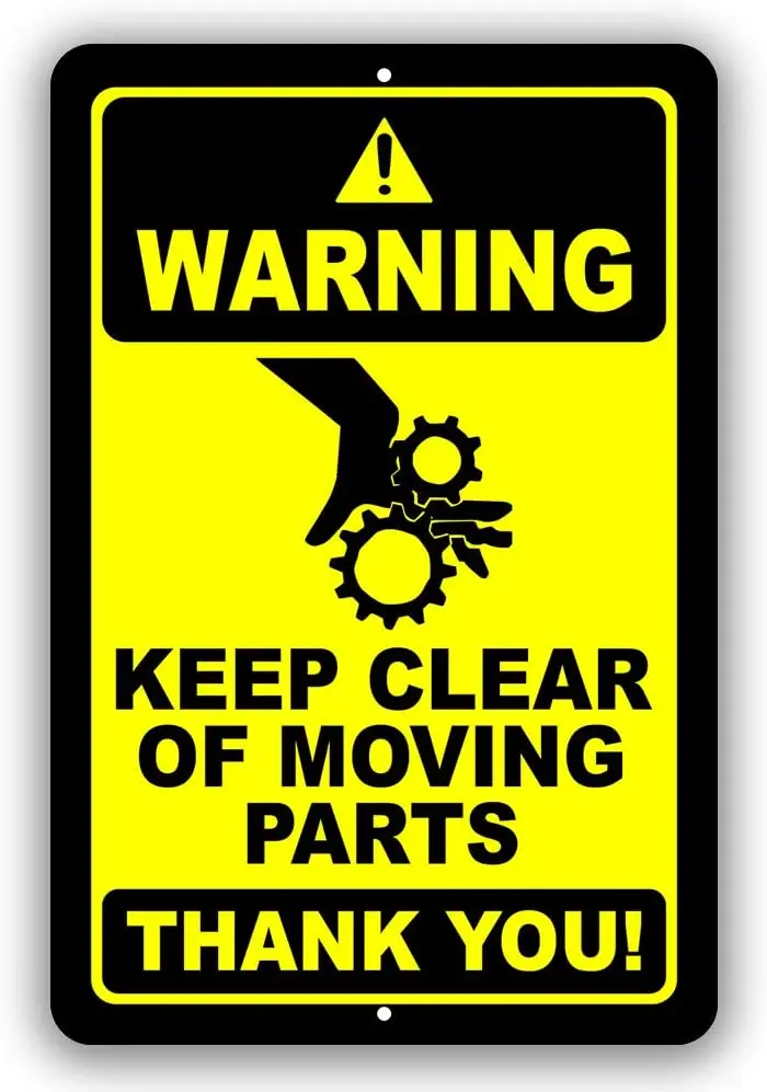 

Warning Keep Clear of Moving Parts Thank You Metal Business Novelty Tin Sign Indoor and Outdoor use 8"x12" or 12"x18"