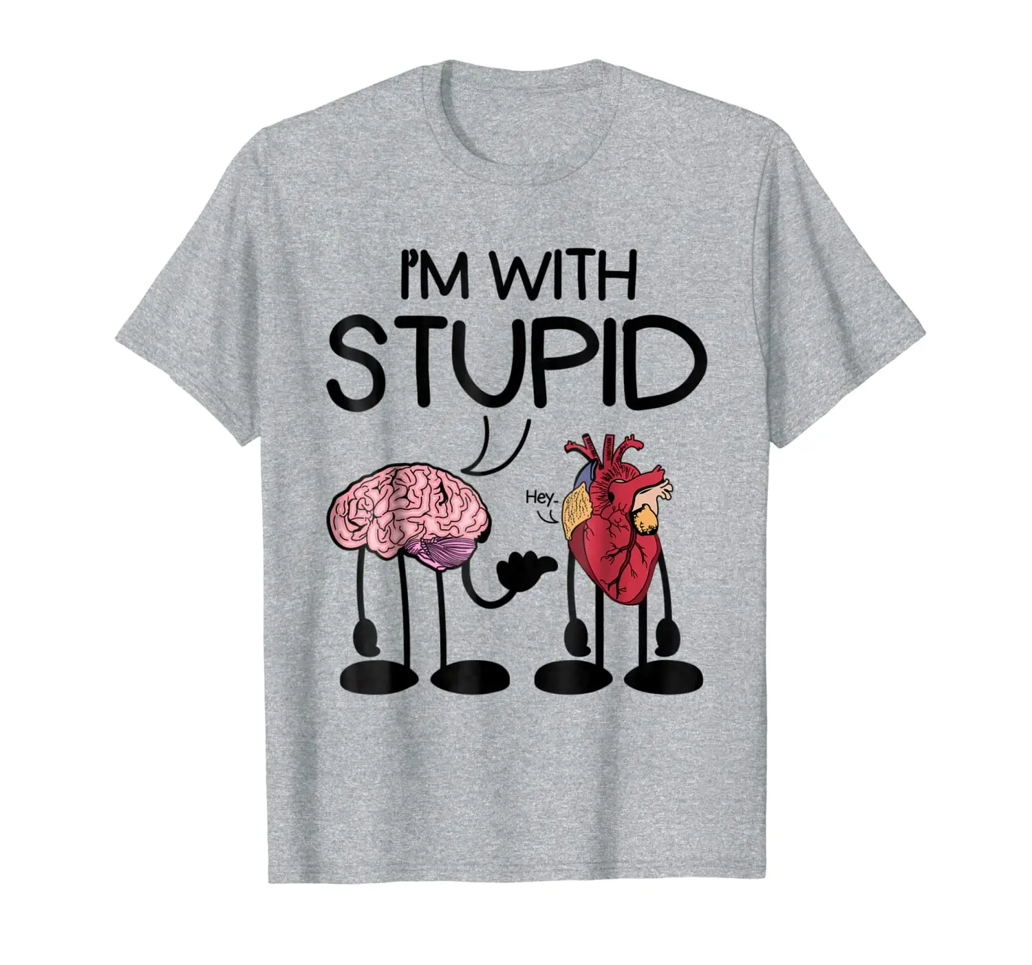 

I'm With Stupid | Brain > Heart T-shirt