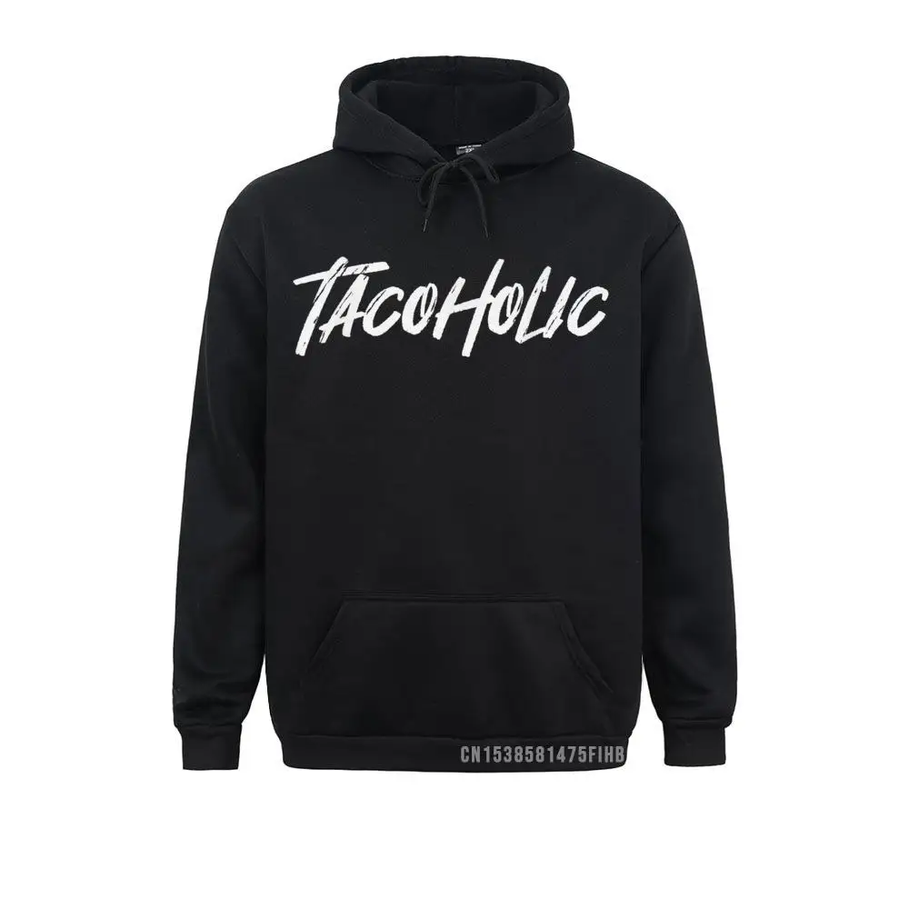 

Tacoholic Taco Lover Cinco De Mayo Fiesta Party Mexican Hoodie Male High Quality Comics Hoodies Fall Sweatshirts Clothes