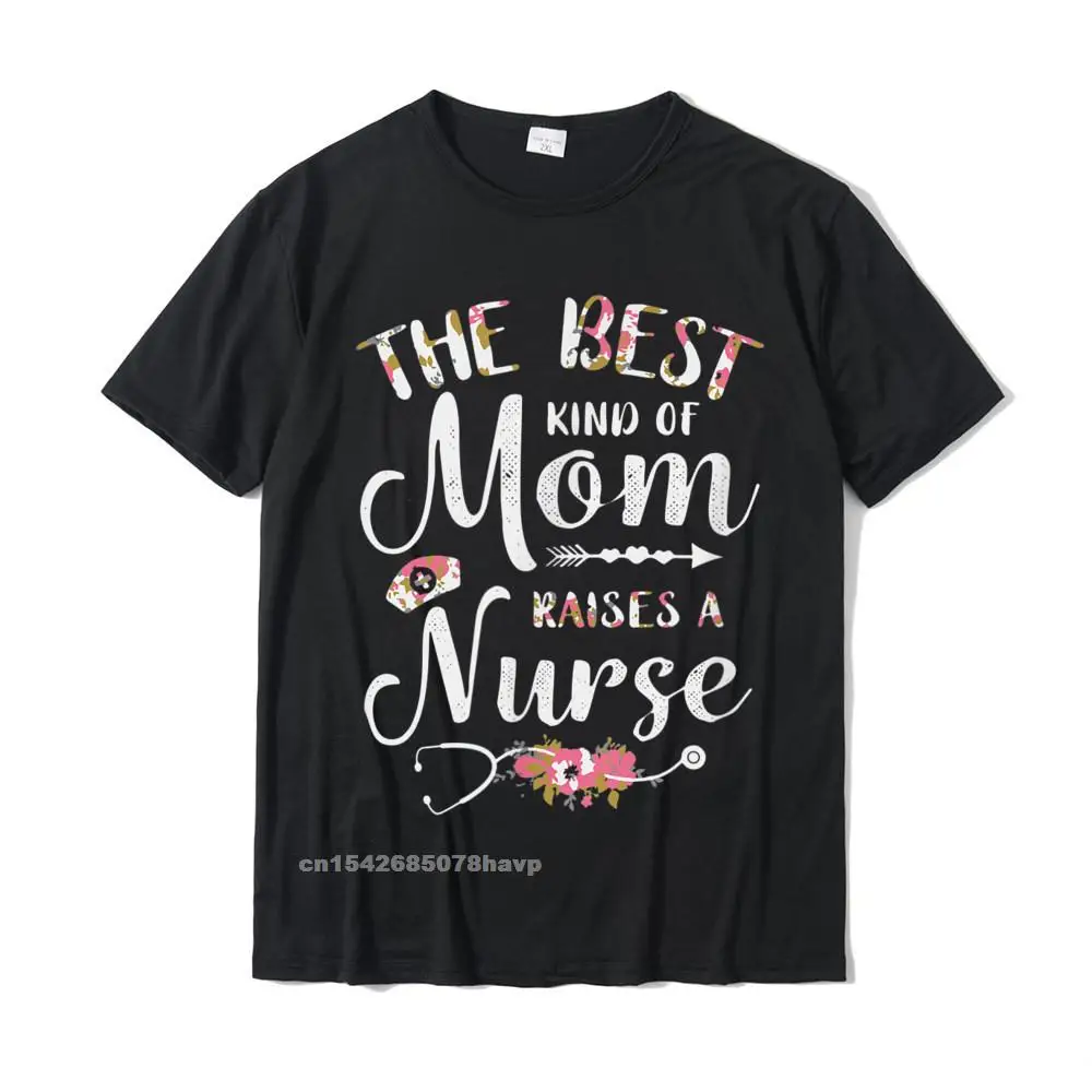

Best Kind Of Mom Raises A Nurse Mothers Day Gift T-Shirt Retro Men's Tops & Tees Casual T Shirt Cotton Normal