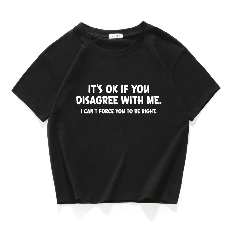 

Это нормально, если вы не согласны со мной, футболка с забавными буквами, Женская хлопковая короткая футболка, футболки, летняя женская одежда, новинка