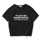 Это нормально, если вы не согласны со мной, футболка с забавными буквами, Женская хлопковая короткая футболка, футболки, летняя женская одежда, новинка
