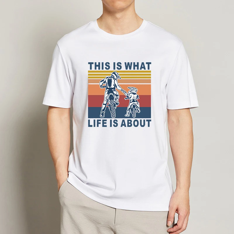 

Funny Motocross t shirts mens tops This Is What Life Is About Men Shirt off white Dad And Son Dirt Bike tee&top Fathers day Gift
