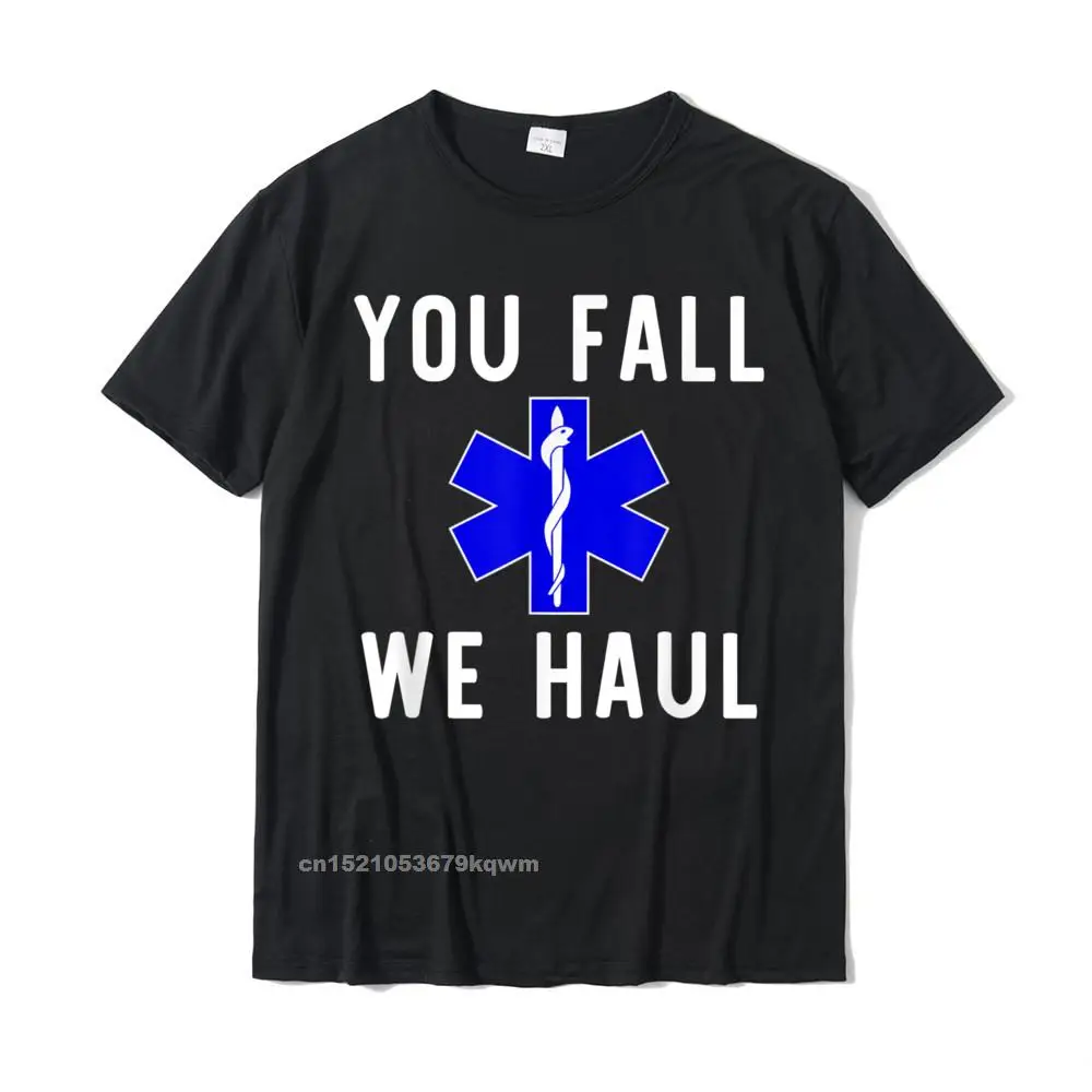 

Funny You Fall We Haul T-Shirt T Shirt Discount 3D Printed Cotton Men's T Shirts 3D Printed