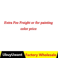 extra fee freight or for painting color price spread fill pay do not belong to the sale