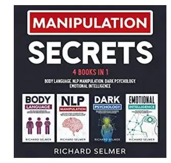 

Richard Selmer - Manipulation Secrets 4 books in 1 Body Language, NLP Manipulation, Dark Psychology, Emotional Intelligence