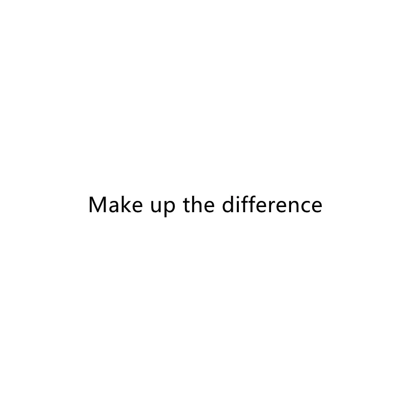 

For Making Up the Difference For Making Up the Difference