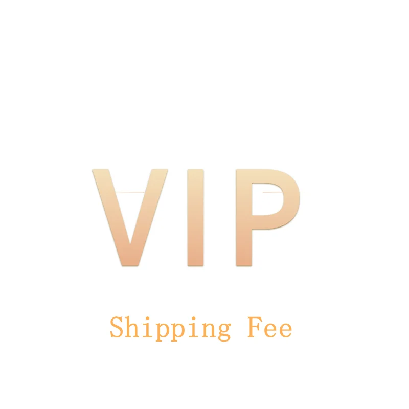 

VIP Shipping Fee $6.99 — — Better and Faster