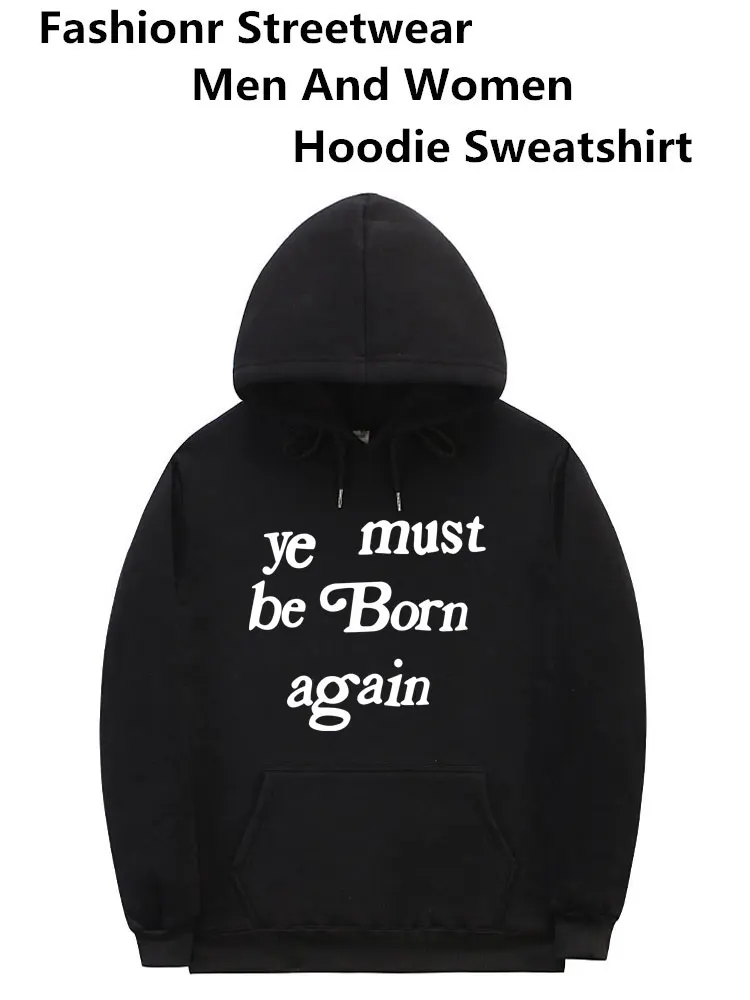 

kanye west hoodie men women YE MUST BE BORN AGAIN HOODIE Streetwear justin bieber hoodie Letter Pullover sweatshirt