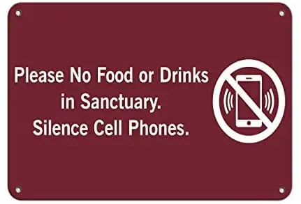 

Crysss Warning Sign Please No Food Or Drinks in Sanctuary. Silence Cell Phones. Road Sign Business Sign 8X12 Inches Aluminum