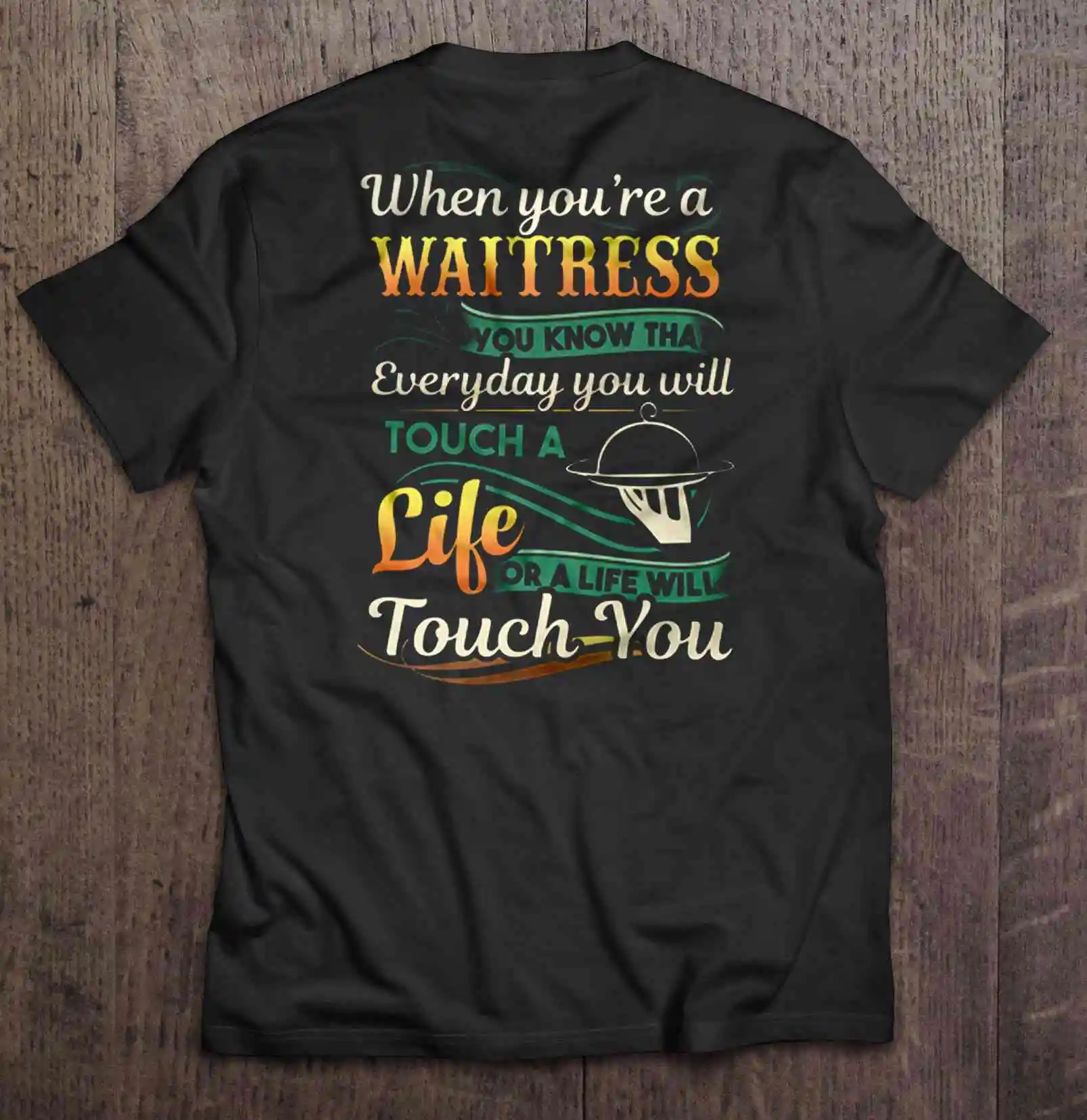 Когда вы официантка знаете что каждый день прикоснетесь к жизни или жизнь