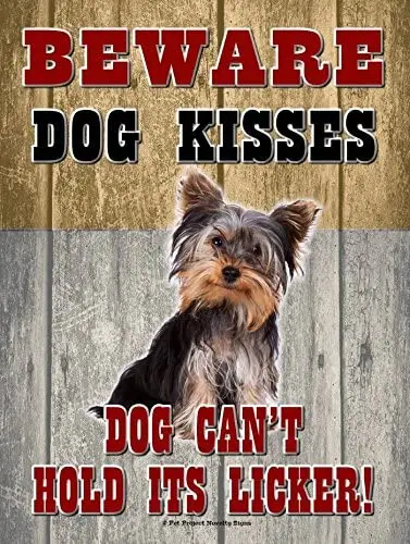 

Yorkshire Terrier Yorkie - Beware Dog Kisses. - New 9X12 Realistic Pet Image Aluminum Metal Outdoor Dog Pet Sign. Will Not Rust!
