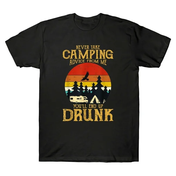 

Never Take Camping Advice From Me You'll End Up Drunk Vintage Men's T-Shirt Tee