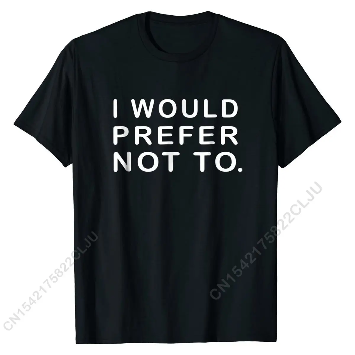 

I Would Prefer Not To Funny Sayings T-Shirt Boy Cute 3D Printed Men Tops T Shirt Cotton T Shirts Simple Style