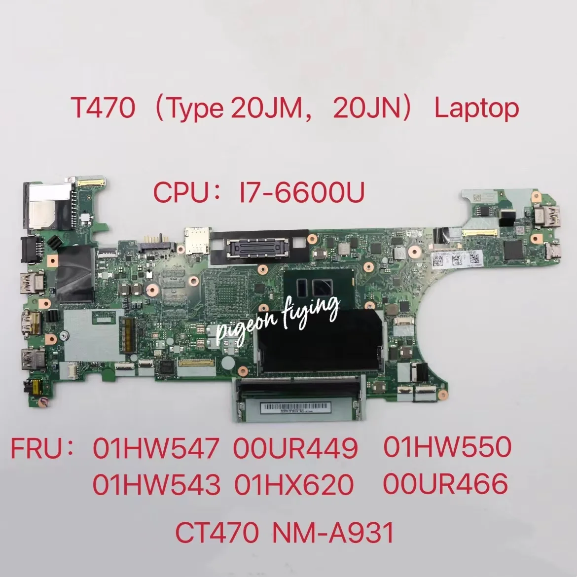 

for ThinkPad T470 (Type 20JM, 20JN) Laptop Motherboard CPU:I7-6600U UAM NM-A931 FRU:01HW547 00UR449 01HW550 01HW543 01HX620