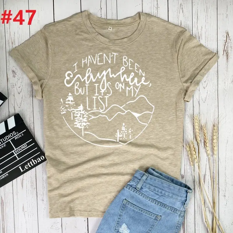 

I Haven't Been Everywhere Print Women T-shirt Casual Short Sleeve Funny T Shirt Gift for Lady Harajuku Female Cotton O Neck