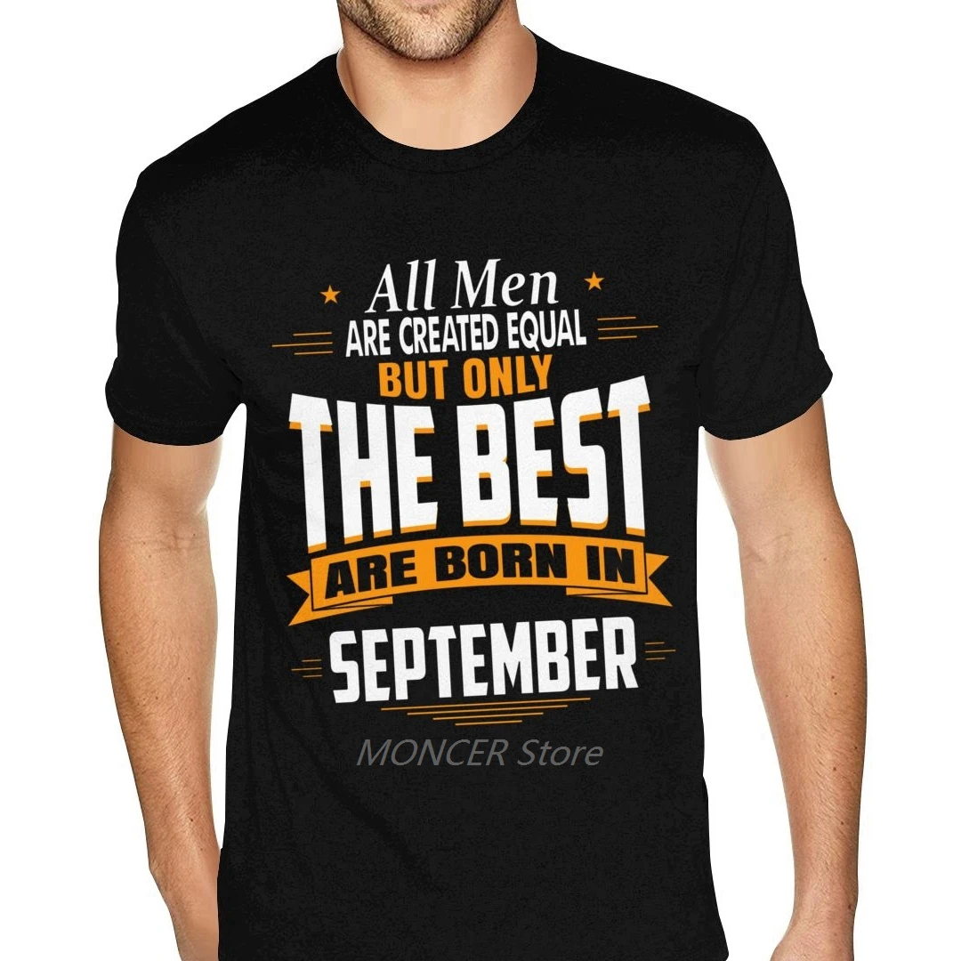 

All Men Are Created Equal But The Best Are In September Custom Tee Shirt 3XL Male's Men Tshirt