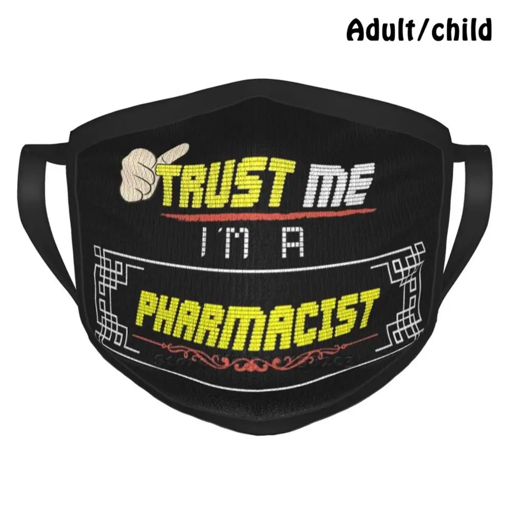 

Trust Me-I'M A Pharmacist Custom Design Face Mask For Adult Kids Anti Dust Trust Me Im A Pharmacist Trust Confidence Faith Hope