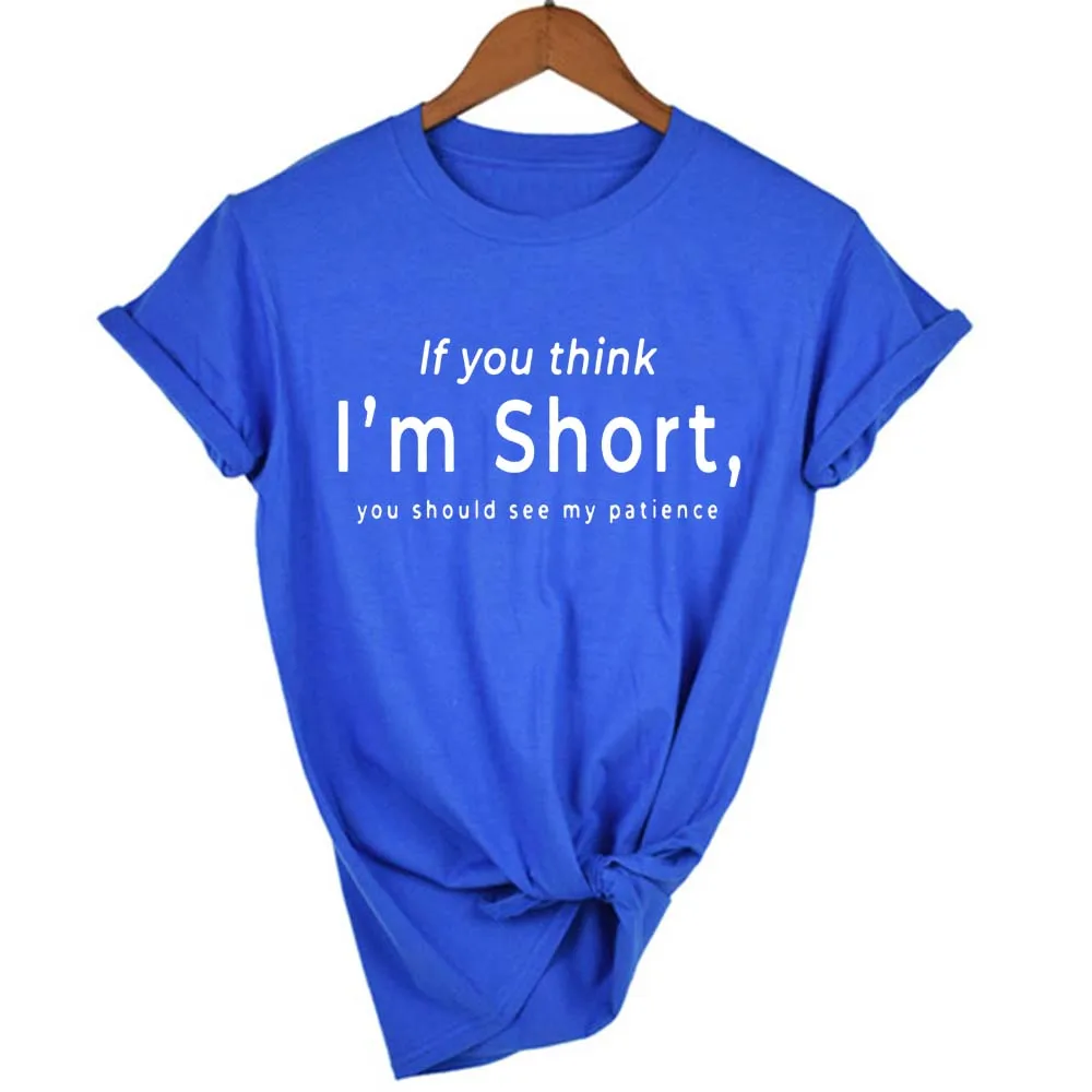 

If You Think I'm Short,you Should See My Patience Women Tshirt Womens Short Sleeve Tops Aesthetic Streetwear Funny T Shirts