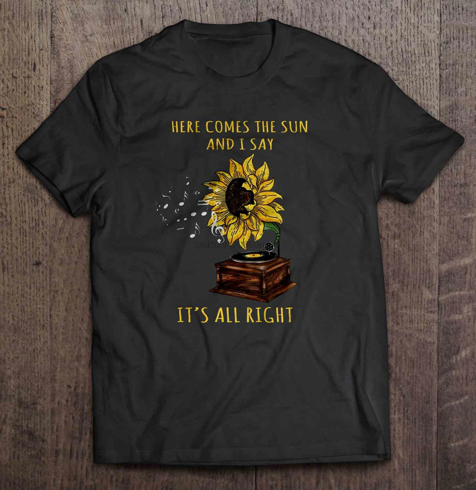 

Men T Shirt Here Comes The Sun And I Say It's All Right Sunflower Gramophone Version Women t-shirt