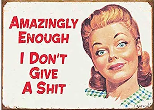 

Wall Decor Tin Sign Humorous Sarcasm Funny Vintage Tin Signs Garage Dorm - Amazingly Enough I Dont Give A Shit Aluminum Plate