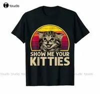 Cat Show Me Your Kitties Vintage Version 2 Funny Men'S T-Shirt Cotton Black Tee Unisex Women Men Tee Shirt