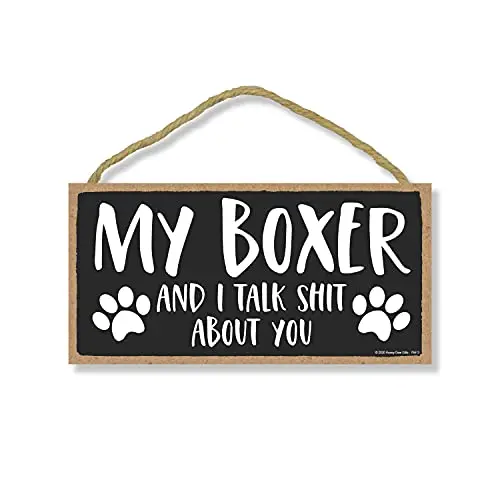 

My Boxer and I Talk Shit About You, Boxer Dog Sign, Dog Signs for Home Decor, Pet Boxer Lovers, Funny Decor, Boxer Mom Sign