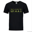 Нет места, как 127.0.0.1 футболка компьютерной комедии, забавная летняя футболка с коротким рукавом и IP-адресом