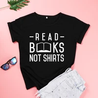 read books not shirts funny graphic t shirts short sleeved round neck t shirts streetwear top tees tx5833