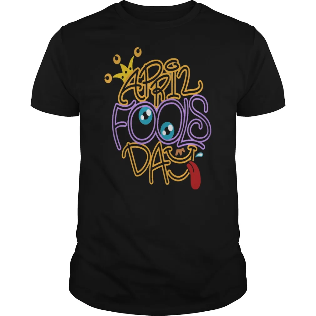 

Creative Design April Fools Day Personalization Letter Printed T-Shirt. Summer Cotton Short Sleeve O-Neck Mens T Shirt New S-3XL