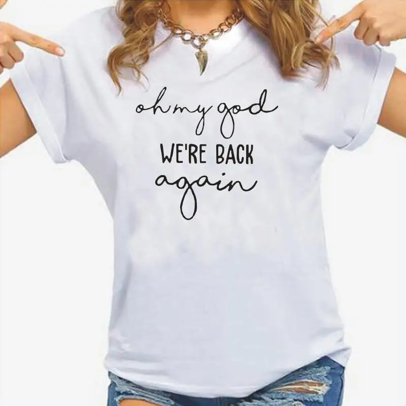 

Oh My God We're Back Again Backstreets Women Tshirt Cotton Hipster Summer Tee Shirt Femme Harajuku Casual T Shirt Women Tops