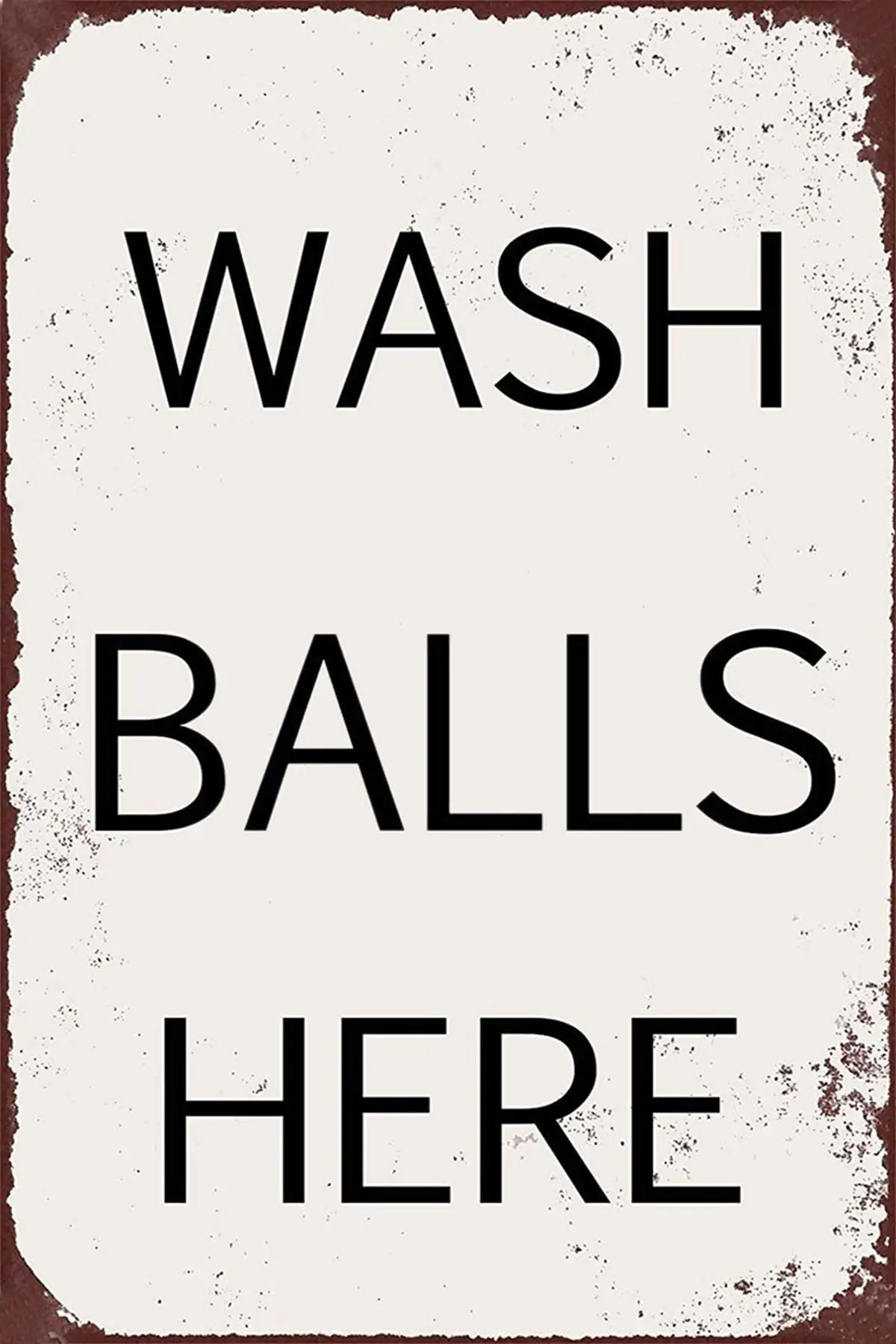 

New Tin Sign Wash Balls Here Vintage Funny Aluminum Metal Sign 8x12 Inches