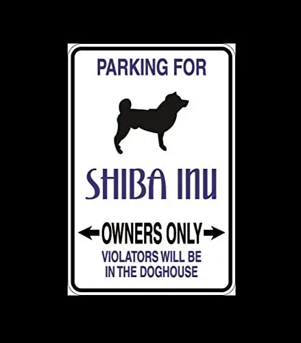 

Shiba Inu Parking Only Aluminum Sign Indoor or Outdoor use Metal Sign