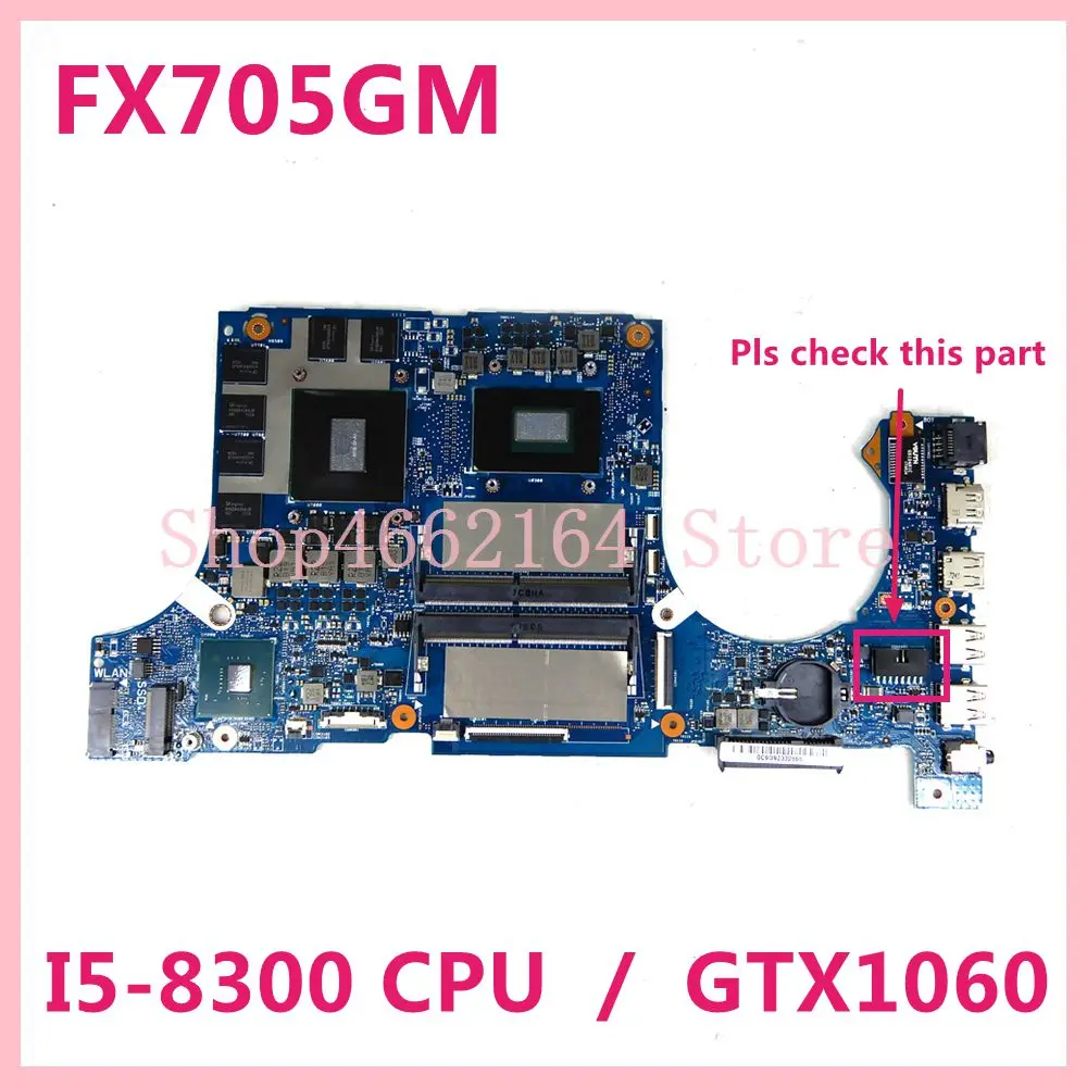

FX705GM i5-8300 CPU GTX1060M/V3G Notebook Mainboard For ASUS TUF Gaming FX705G FX705GM 17.3 inch Laptop Motherboard
