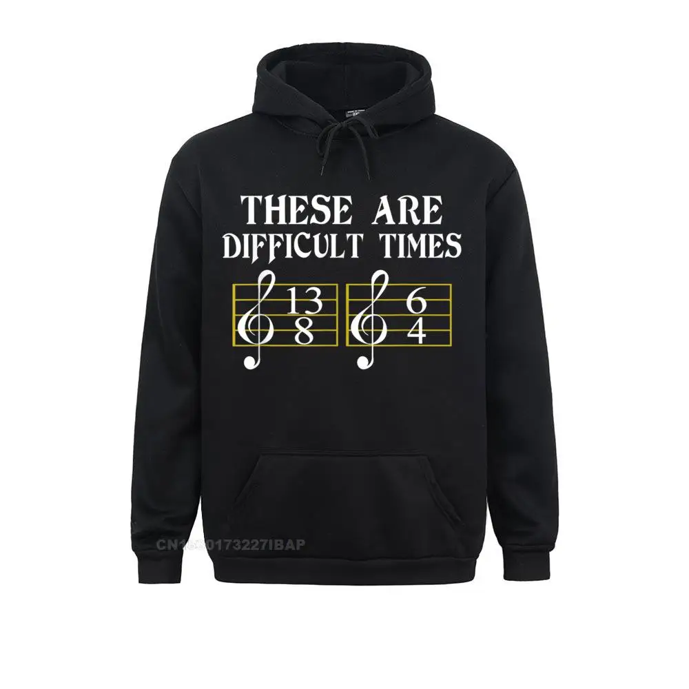 These Are Difficult Times Hoodie Music Tee Shirt Hoodie Hoodies For Men Fitness Sweatshirts Camisa Brand New Clothes Long Sleeve