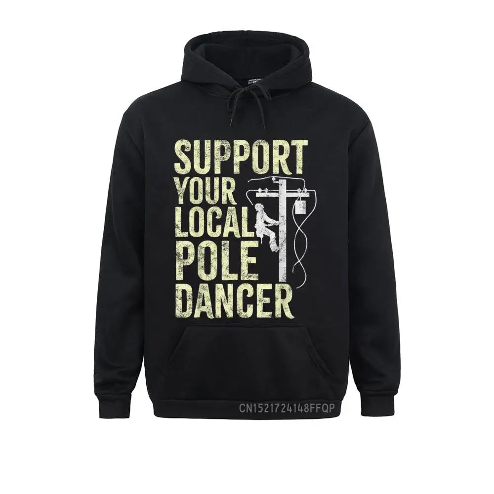 

Funny Lineman Support Your Local Pole Dancer Pullover Hoodies Long Sleeve England Style Hoods 2021 Popular Sweatshirts